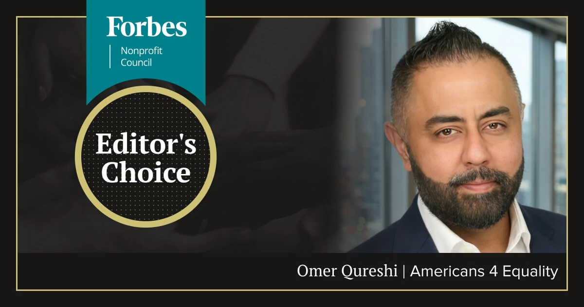 Forbes Nonprofit Council Editor's Choice badge, June 2026 — Omer Qureshi, Americans 4 Equality